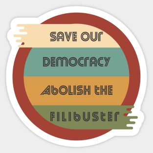 Save Our Democracy - Abolish The Filibuster Sticker